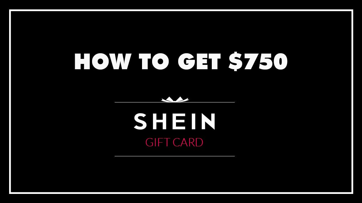 HOW TO GET 750 SHEIN GIFT CARD?